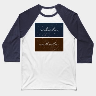 Inhale Exhale Baseball T-Shirt